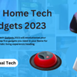 Best Home Tech Gadgets 2023
