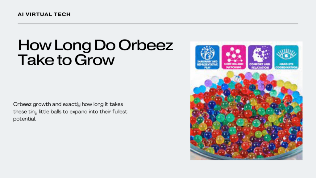 How Long Do Orbeez Take to Grow || A Complete Procedure