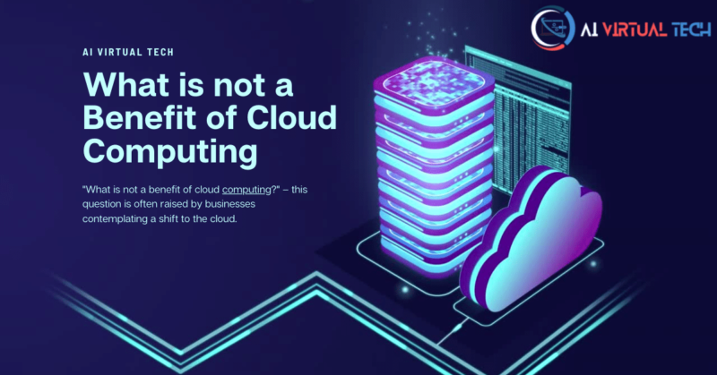 What is not a Benefit of Cloud Computing?